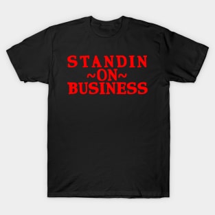 Standin' on Business #3 T-Shirt